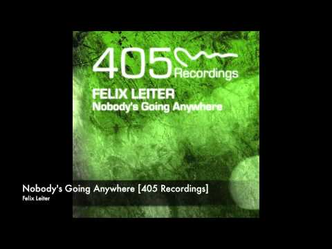 Felix Leiter - Nobody's Going Anywhere [405 Recordings]