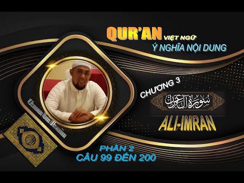 CLIPS VIDEO QUR'AN VIỆT NGỮ - PHẦN 2 CHƯƠNG 3 ALI-IMRAN CÂU 99 ĐẾN CÂU 200