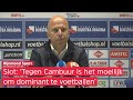 Arne Slot over Cambuur - Feyenoord (2-3): 'Het is moeilijk om dominant te zijn tegen deze ploeg'