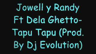 Jowell y Randy Ft Dela Ghetto-Tapu Tapu (Prod. By Dj Evolution)