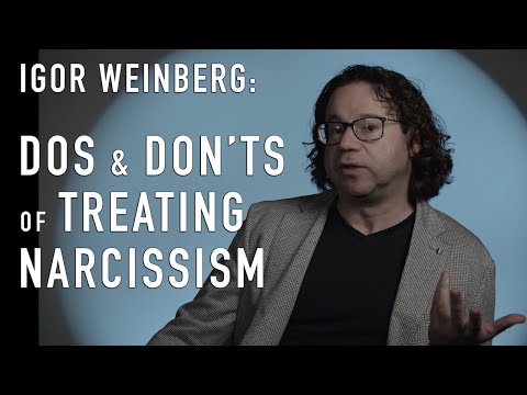 DOs & DON'Ts of Treating Narcissism | IGOR WEINBERG