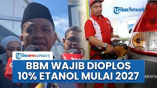 Gebrakan Bahlil! Tiru Brasil hingga Amerika, Wajibkan BBM Dicampur 10 Persen Etanol Mulai 2027