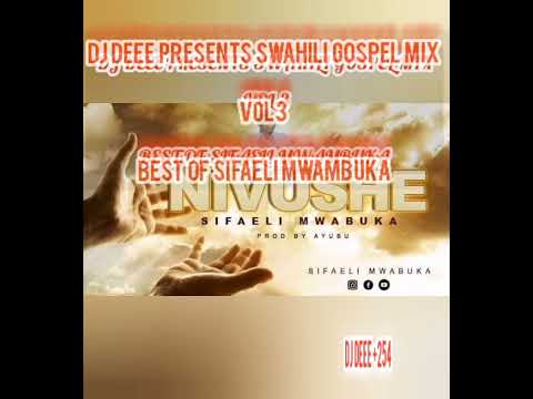 Swahili Gospel mix vol 3 Best of Sifaeli Mwambuka  #please #subscribe