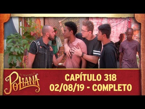 As Aventuras de Poliana | Capítulo 318 - 02/08/19, completo