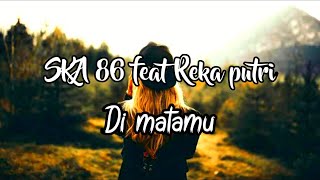 Download lagu SKA 86 feat Reka putri - Di matamu ( lirik ) mp3