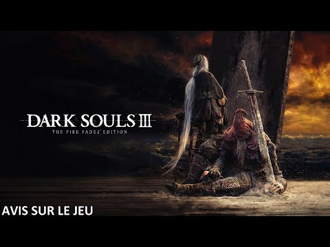 Dark souls 3 Fire Fades Edition (FR) : Avis du jeu