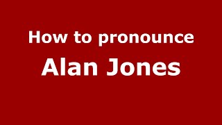 How to pronounce Alan Jones