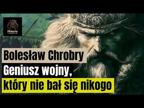 Bolesław Chrobry - Geniusz wojny, który nie bał się nikogo