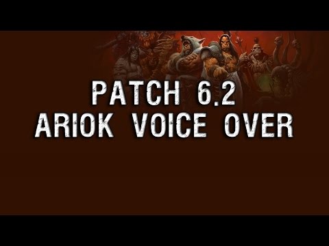 Ariok Voice Over - Patch 6.2 [Warlords of Draenor]