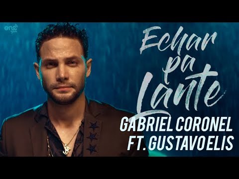 Echar Pa'lante - Gabriel Coronel ❌ Gustavo Elis (Official Video)