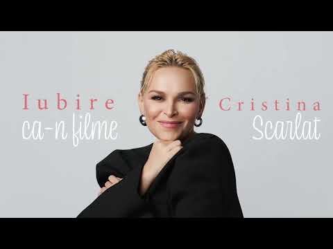 Cristina Scarlat - Iubire ca-n filme