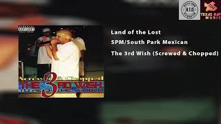 SPM/South Park Mexican - Land of The Lost (Screwed &amp; Chopped)