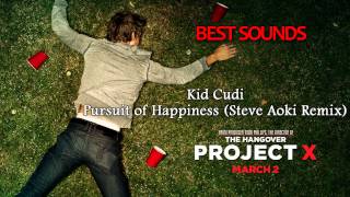 Project X The Real Soundtrack - Kid Cudi - Pursuit of Happiness (Steve Aoki Remix)
