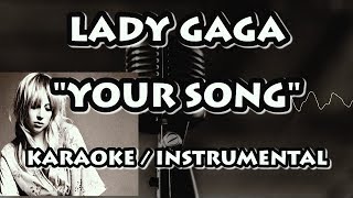 LADY GAGA - YOUR SONG (KARAOKE / INSTRUMENTAL)