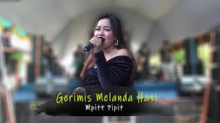Download lagu GERIMIS MELANDA HATI  -  MPIT PIPIT - PRIMA NADA - Erie Suzan mp3
