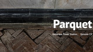 Parquet - Episode 19 - Battersea Power Station