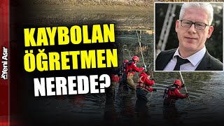 Tuncay Öğretmenden 1 Haftadır İz Yok... Arama Çalışmaları Sürüyor! I Y