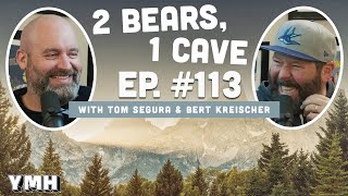 Ep. 113 | 2 Bears, 1 Cave w/ Tom Segura &amp; Bert Kreischer