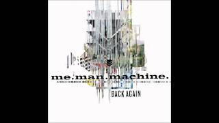 me.man.machine. - back again