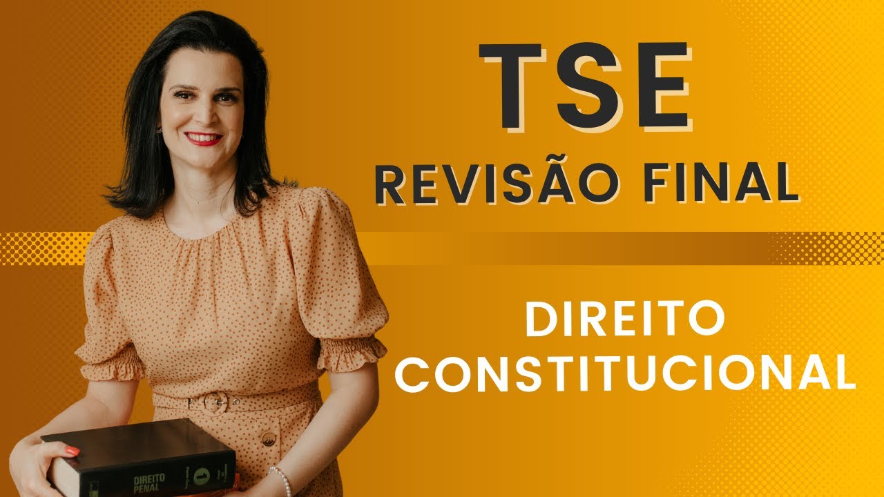 Revisão Final TSE - Direito Constitucional (Prof. Nelma Fontana) - Aula 2