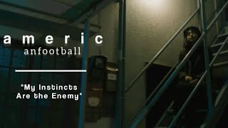 my instincts are the enemy | american football // lyrics