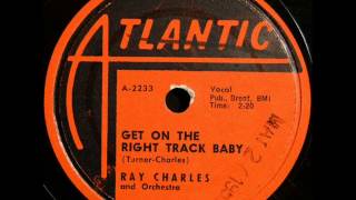 RAY CHARLES  Get On The Right Track Baby  MAY &#39;57