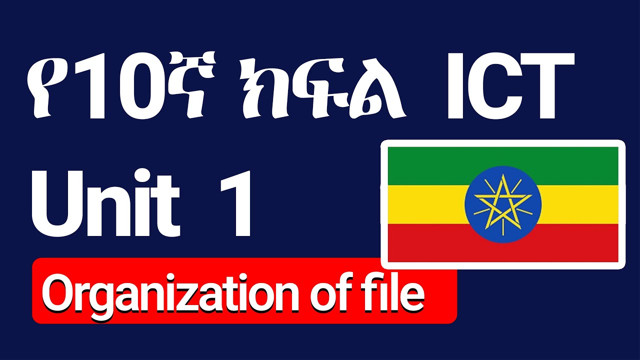 ICT Grade 10 Unit 1 – Organization of Files | Ethiopian Curriculum | File Management Explained