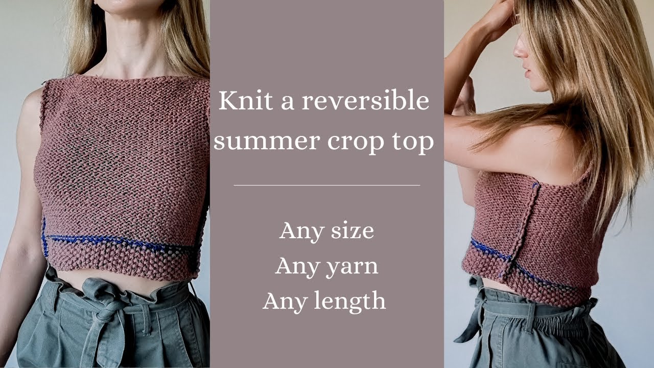 Knit a reversible summer crop top // Any yarn, any size, any length