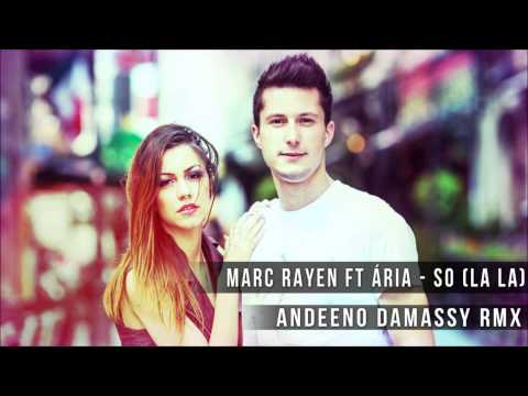 Marc Rayen ft. Ária - So (la la) (Andeeno Damassy Remix)