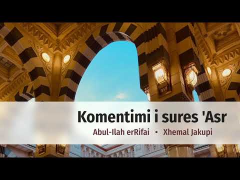 Komentimi i sures 'Asr - Shejh Abdul-Ilah erRifai |  Hoxhë Xhemal Jakupi