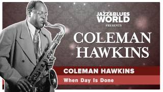Coleman Hawkins - When Day Is Done