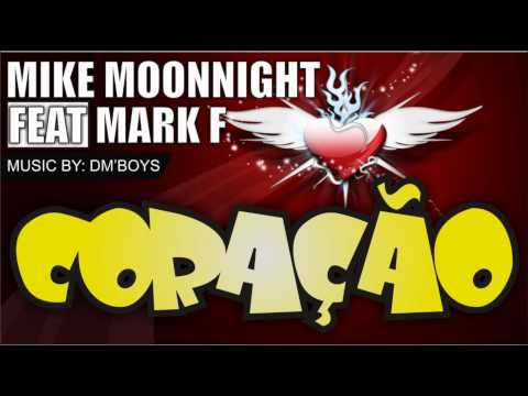 Mark F Feat Mike Moonnight - Coração (Musica de DM' Boys)
