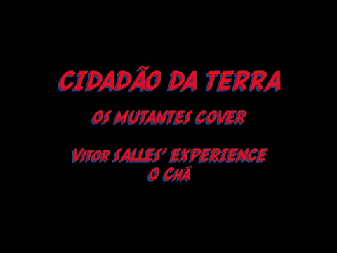 Cidadão da Terra (cover Os Mutantes) - Vitor Salles' Experience - O Chá