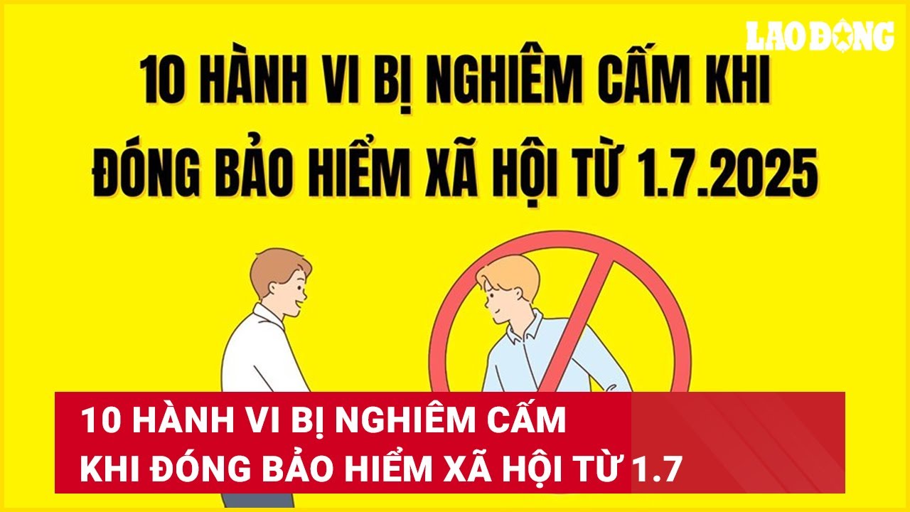 10 hành vi bị nghiêm cấm khi đóng bảo hiểm xã hội từ 1.7