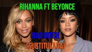 Rihanna Ft Beyonce - Bad Bitch (Demo) (Subtitulada En Español)