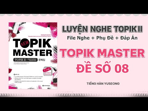 [TOPIK MASTER] LUYỆN NGHE TOPIK II SÁT ĐỀ THI THẬT | ĐỀ SỐ 8 (PHỤ ĐỀ + ĐÁP ÁN)