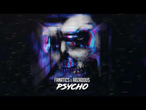 Fanatics x Arzadous - Psycho [OUT NOW]