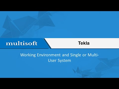 Tekla Working Environment and Single or Multi-User System Training 