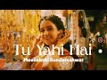 Tu Yahi Hai | Music Video | Sanya Malhotra , Abhimanyu Dassani | Meenakshi Sundareshwar