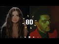 Selena Gomez X The Weeknd People You Know X Starboy 8D AUDIO 8D SONG USE FONES USE HEADPHONES