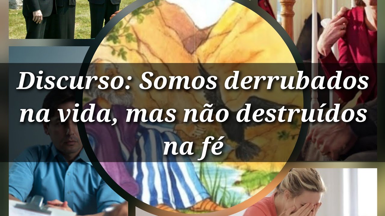 Video 2672 - Discurso: Somos derrubados na vida, mas não destruídos na fé