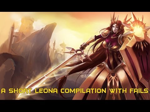 A Very Short Leona Compilation With Fails! || 2016 || League Of Legends