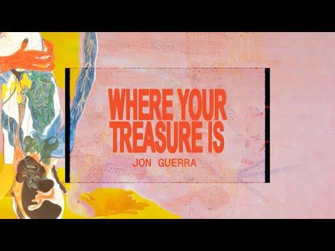 Jon Guerra - Where Your Treasure Is [OFFICIAL LYRIC VIDEO]