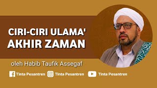 Download lagu CIRI CIRI ULAMA AKHIR ZAMAN HABIB TAUFIK ASSEGAF U... mp3