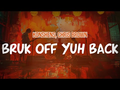 Konshens, Chris Brown - Bruk Off Yuh Back (Remix) (Lyric Video)