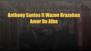 Anthony Santos ft Wason - Amor De Alba