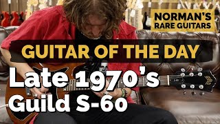 Video thumbnail for Guitar of the Day: Late 1970's Guild S-60 | Norman's Rare Guitars by Normans Rare Guitars