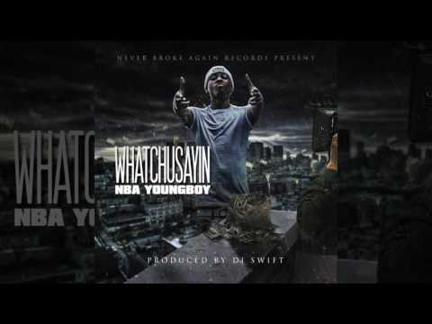 NBA Youngboy - Watchu Sayin' [Prod. By Dj Swift] @GGYOUNGBOY & @DjSwift813