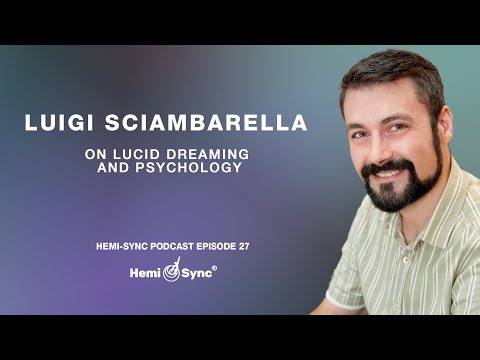 Hemi-Sync® Podcast Episode 27 - Luigi Sciambarella on Lucid Dreaming and Psychology
