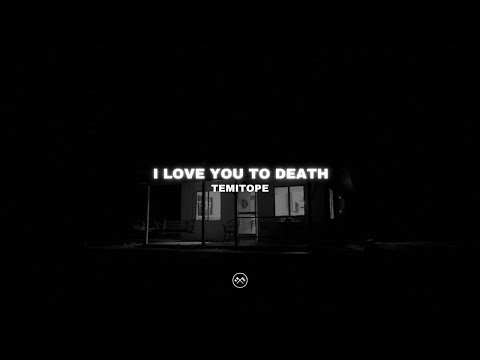 TEMITOPE: I LOVE YOU TO DEATH (Official Lyric Video)